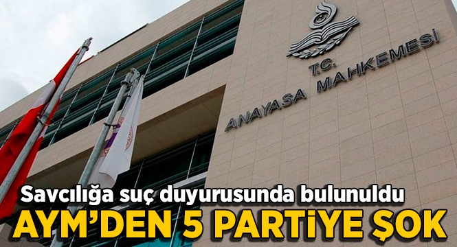 Anayasa Mahkemesi nden 5 parti hakkında suç duyurusu Aydın Haber Son