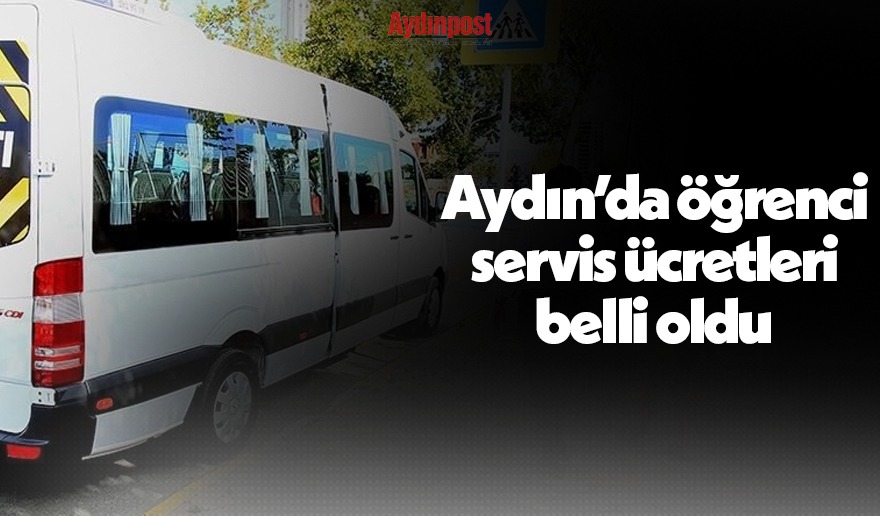 Aydında öğrenci servis ücretleri belli oldu Aydın Haber Son Dakika