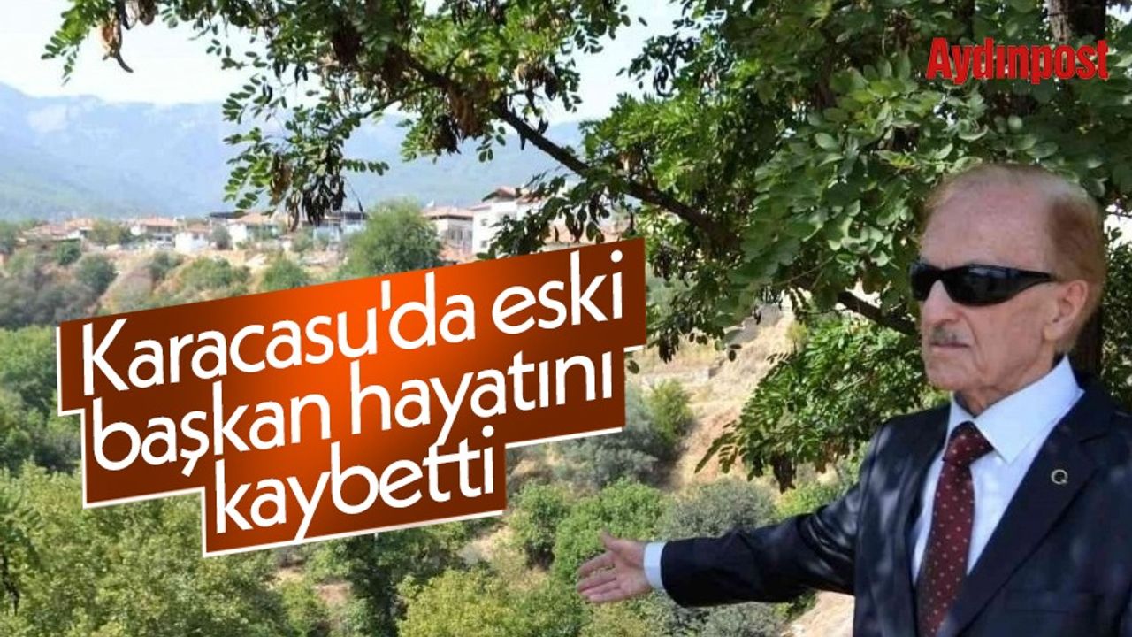 Karacasu Da Eski Ba Kan Y Ld Z Nadir Nl Hayat N Kaybetti Ayd N