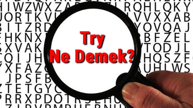 try-ne-demek-try-kelimesinin-t-rk-e-anlam-nedir-ayd-n-haber-son