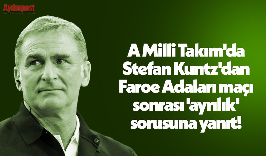 Son Dakika: A Milli Takım'da Stefan Kuntz'dan Faroe Adaları Maçı ...