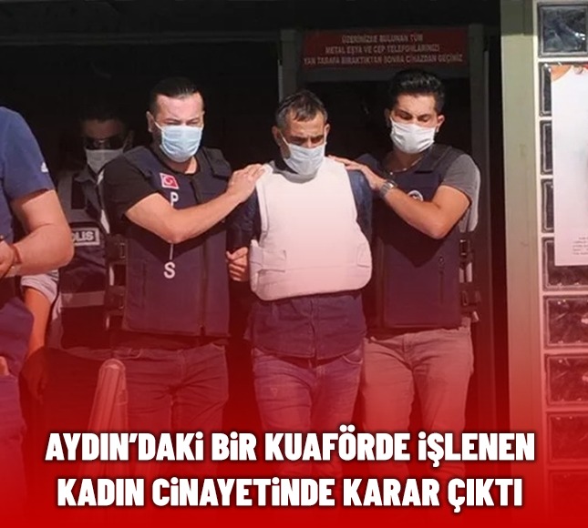 Aydındaki Bir Kuaförde Işlenen Kadın Cinayetinde Karar çıktı Aydın Haber Son Dakika Aydın