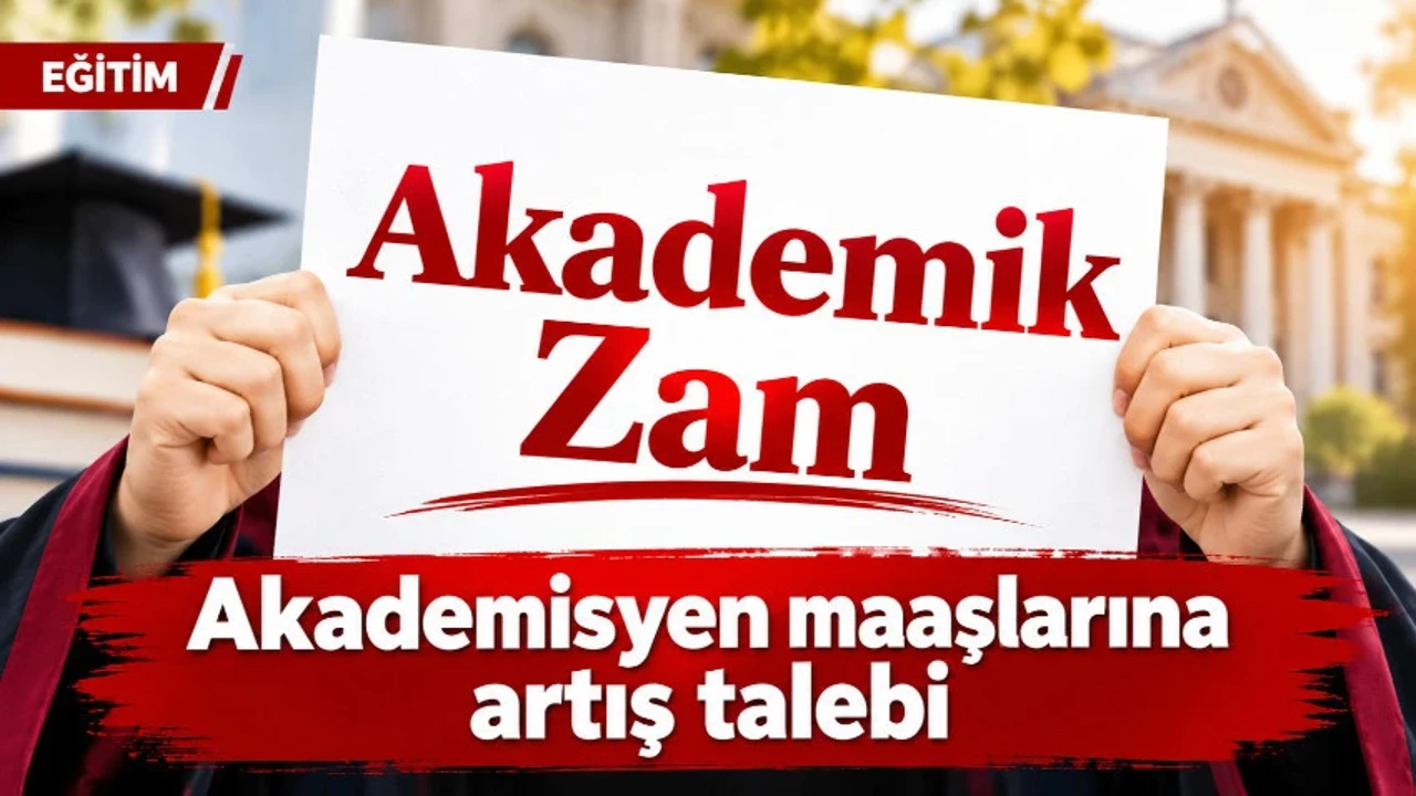 AKADEMİ DÜNYASINDAN HÜKÜMETE MAAŞ VE REFORM ÇAĞRISI: "AKADEMİK ZAM ZORUNLULUK HALİNE GELDİ!"