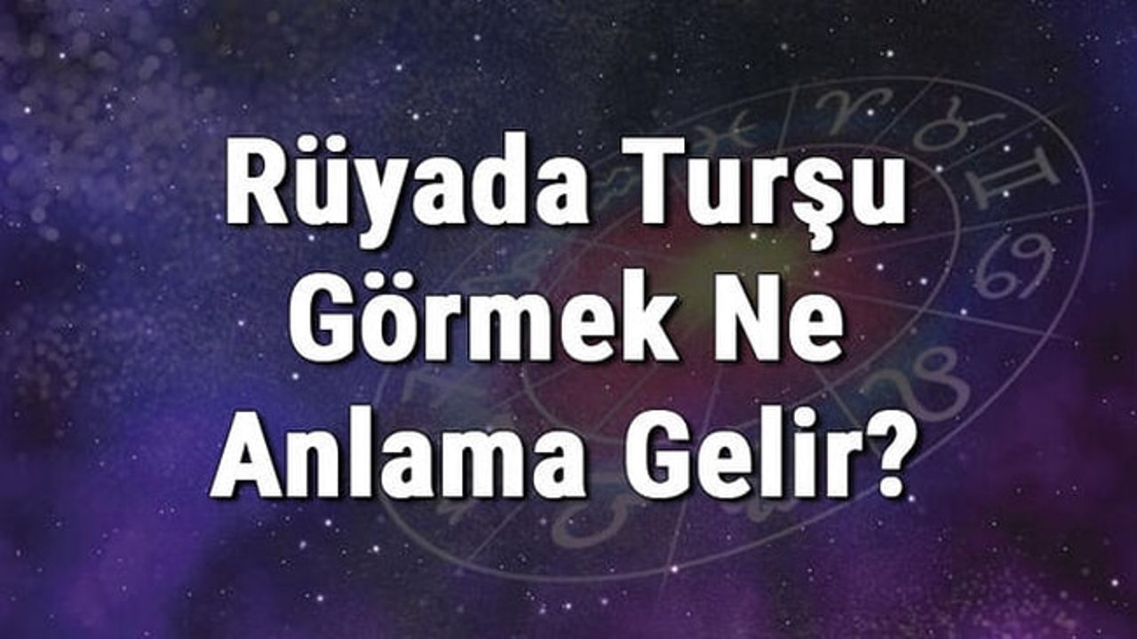 Rüyada çok turşu görmek ne anlama gelir?