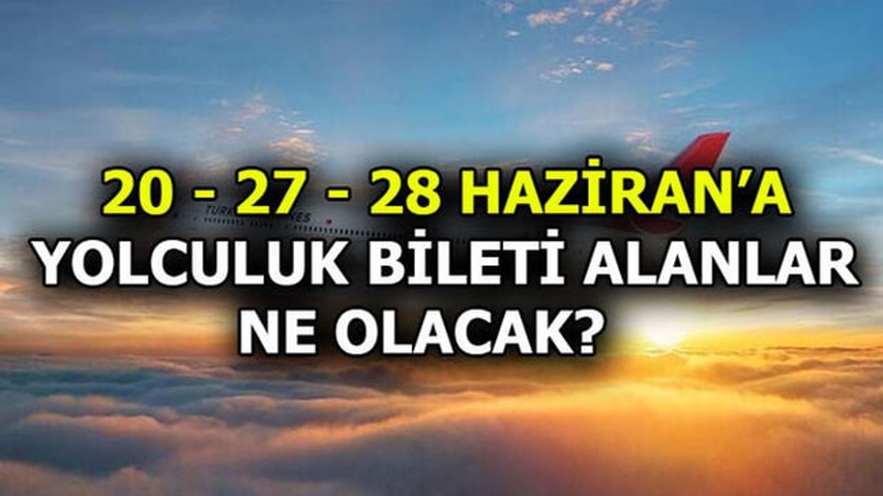 20 - 27 - 28 Haziran'a Uçak, Otobüs, Tren, Vapur, Feribot Bileti ...