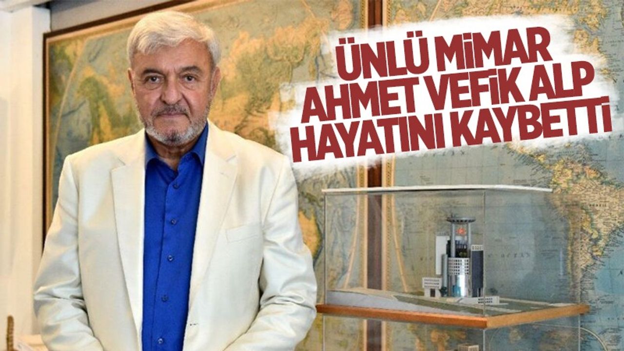 Aydınlı ünlü Mimar Ahmet Vefik Alp Hayatını Kaybetti Aydın Haber Son Dakika Aydın Haberleri