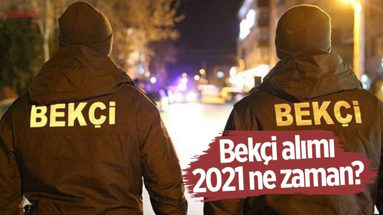 Bekçi alımı 2021 ne zaman? Jandarma EGM PA bekçi alımı başvuruları ne zaman başlıyor, başvuru şartları neler?