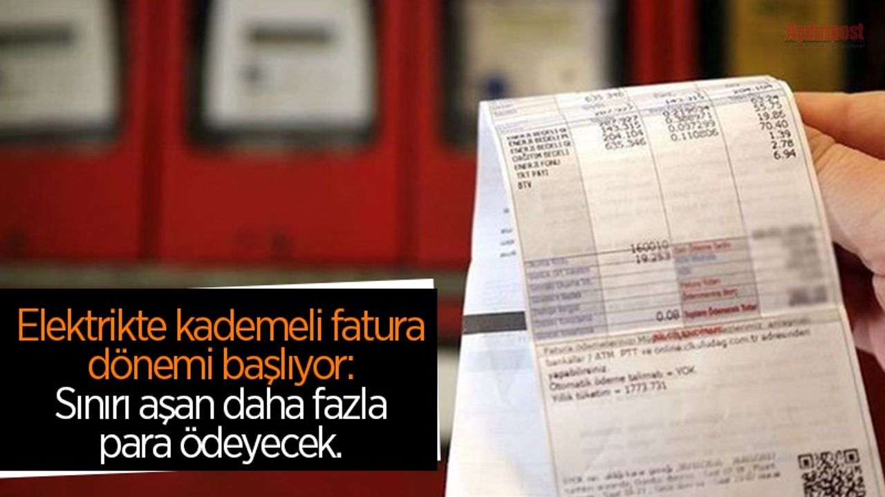 Elektrikte kademeli fatura dönemi başlıyor: Sınırı aşan daha fazla ödeyecek