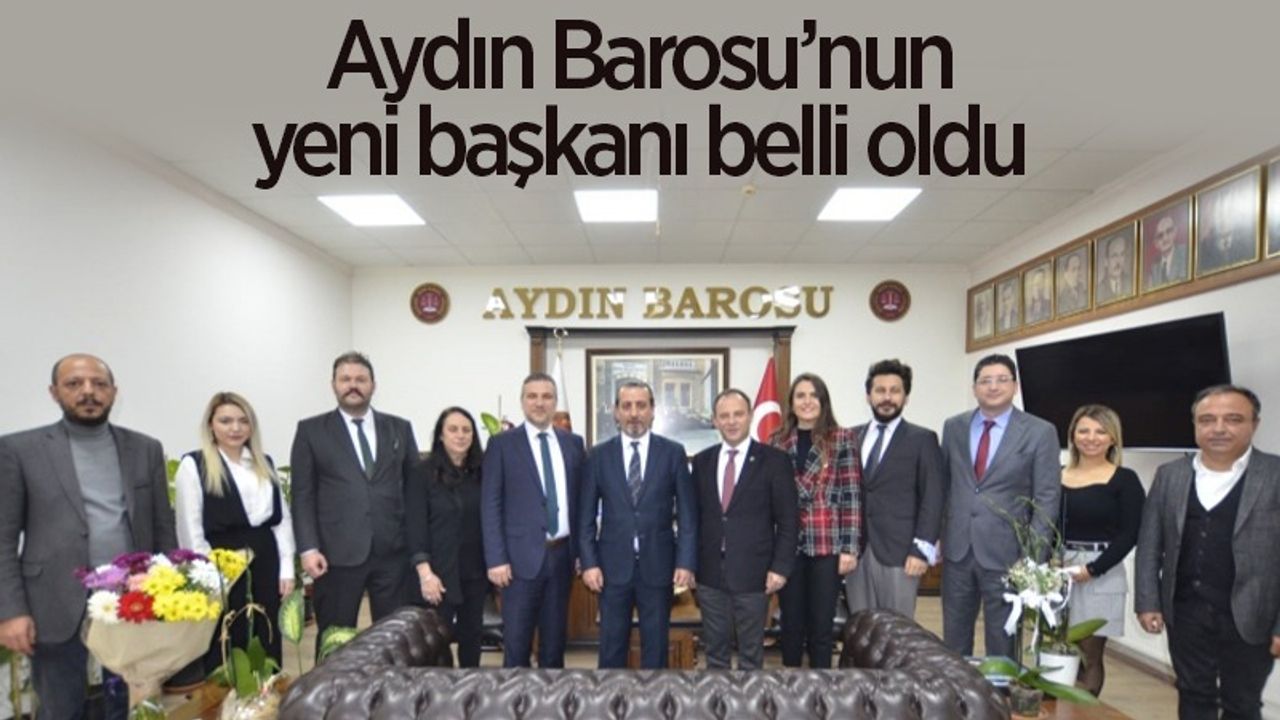 Aydın Barosu’nun yeni başkanı belli oldu
