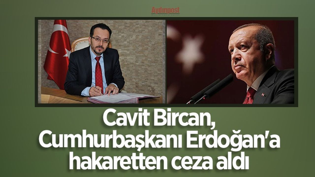 Cavit Bircan, Cumhurbaşkanı Erdoğan'a hakaretten ceza aldı
