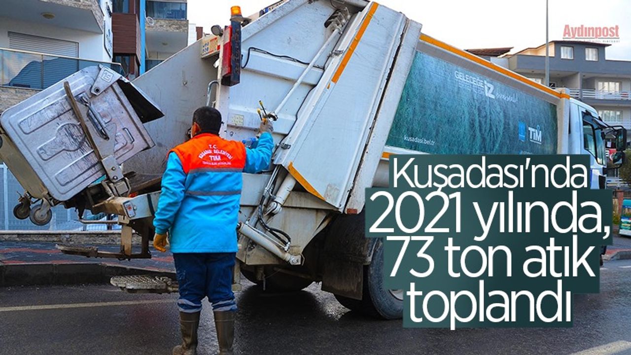 Kuşadası’nda 2021 yılında, 73 ton atık toplandı
