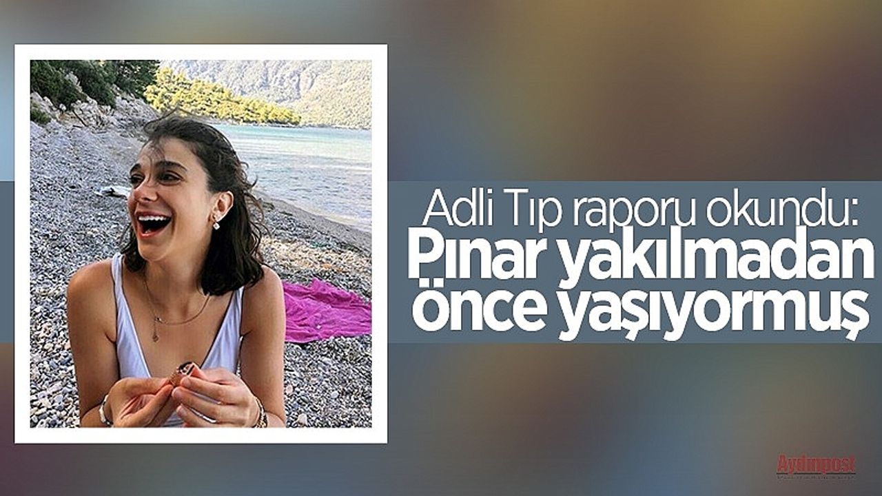 Son dakika... Pınar Gültekin davasında 9'uncu duruşma! Adli Tıp raporu okundu: Pınar yakılmadan önce yaşıyormuş