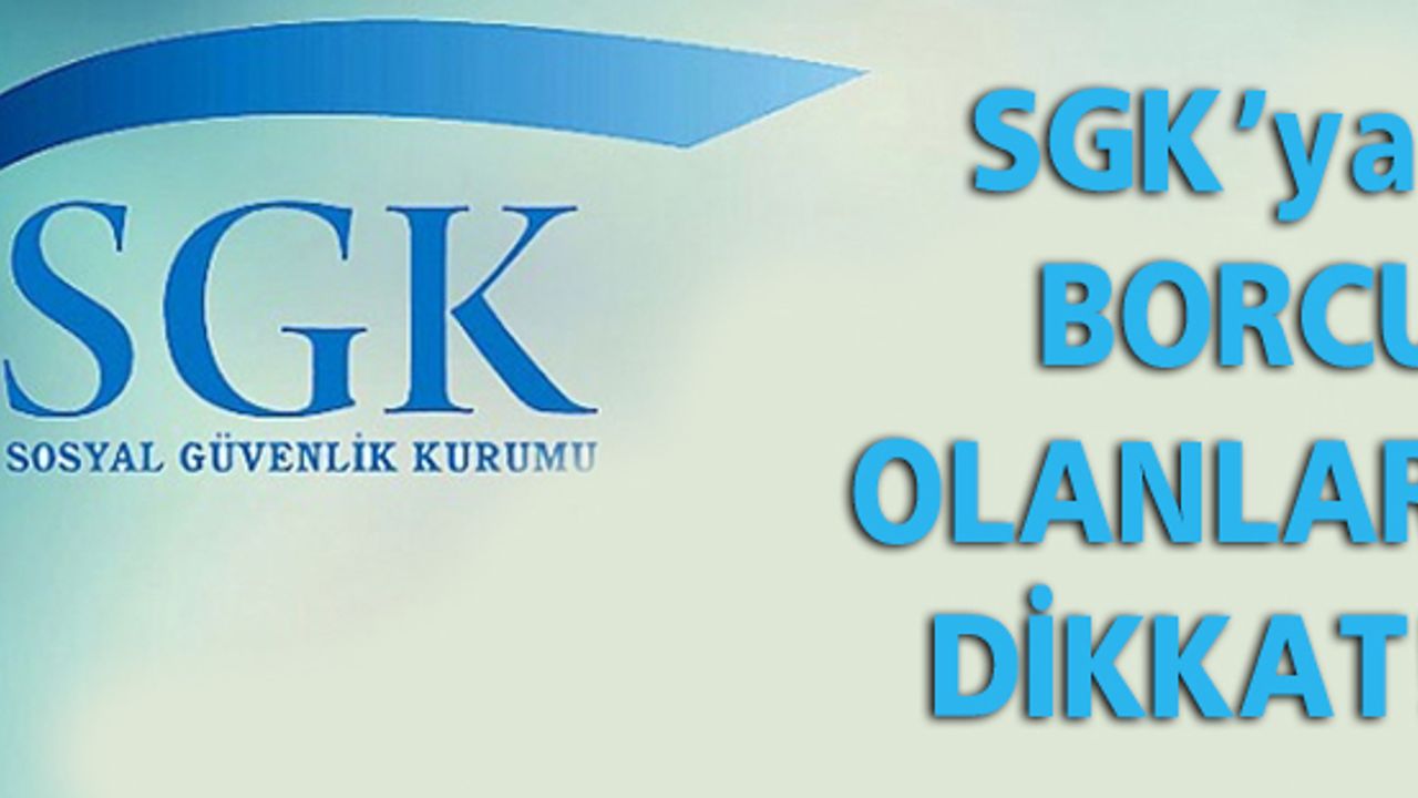 SGK'ya Borcu Olanlar Dikkat! - Aydın Haber, Son Dakika Aydın Haberleri ...