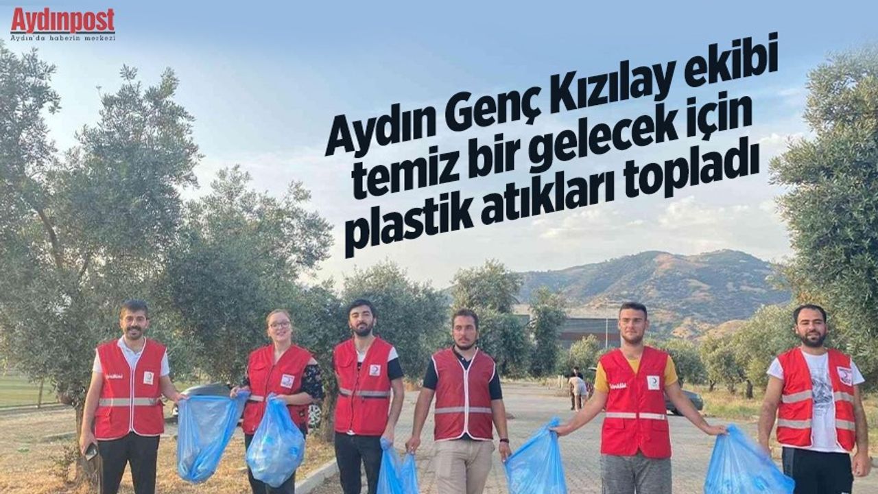 Aydın Genç Kızılay ekibi temiz bir gelecek için plastik atıkları topladı