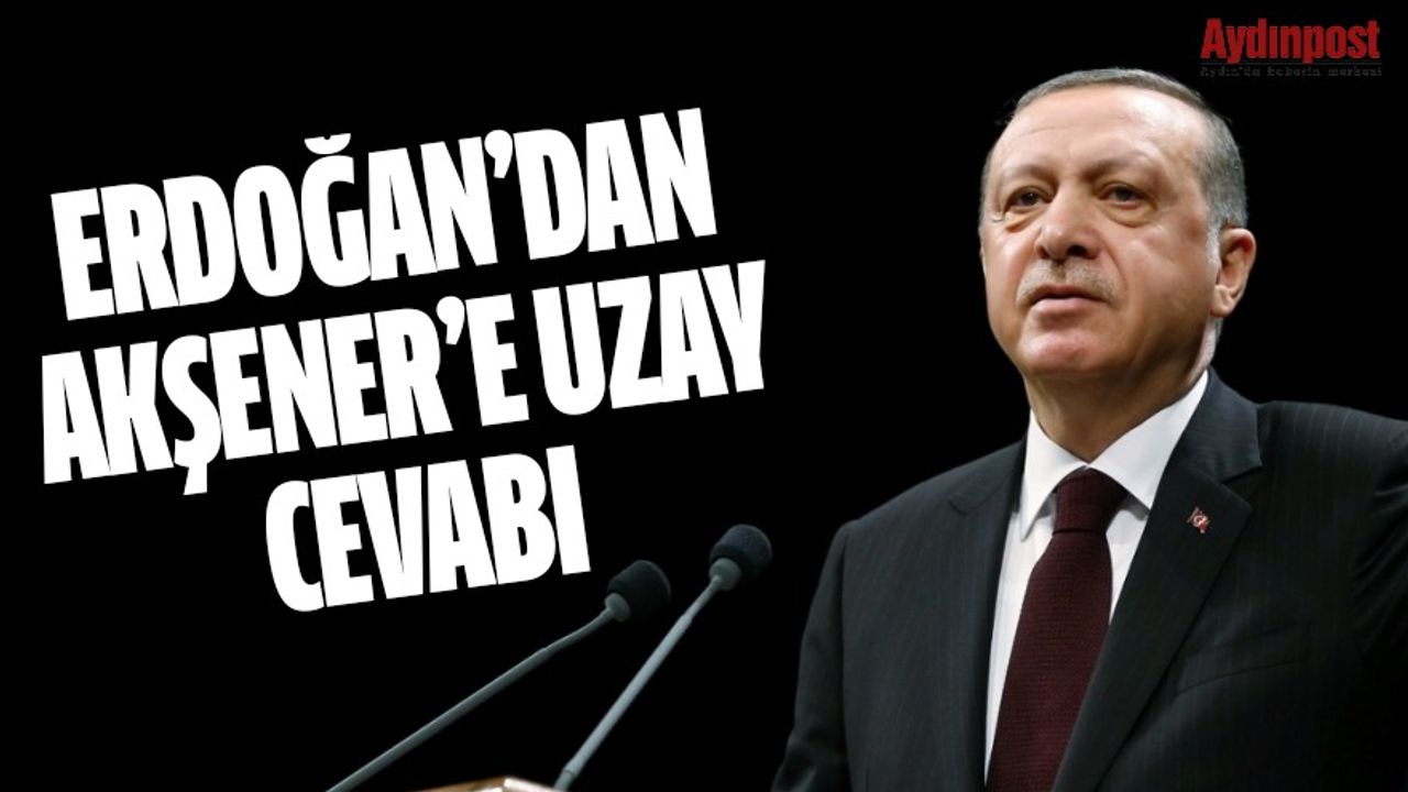 Cumhurbaşkanı Erdoğan'dan Meral Akşener'e uzay cevabı