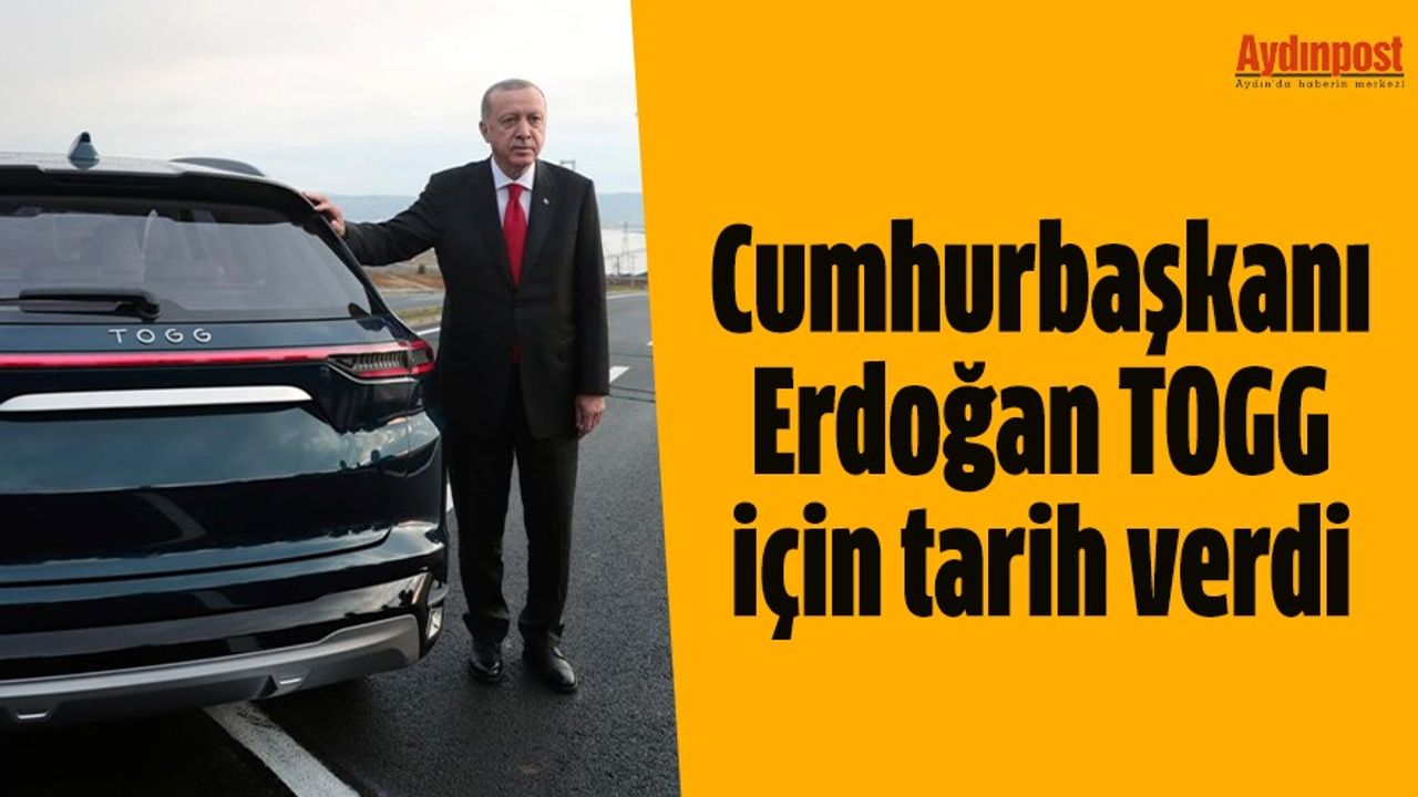 Cumhurbaşkanı Erdoğan TOGG için tarih verdi