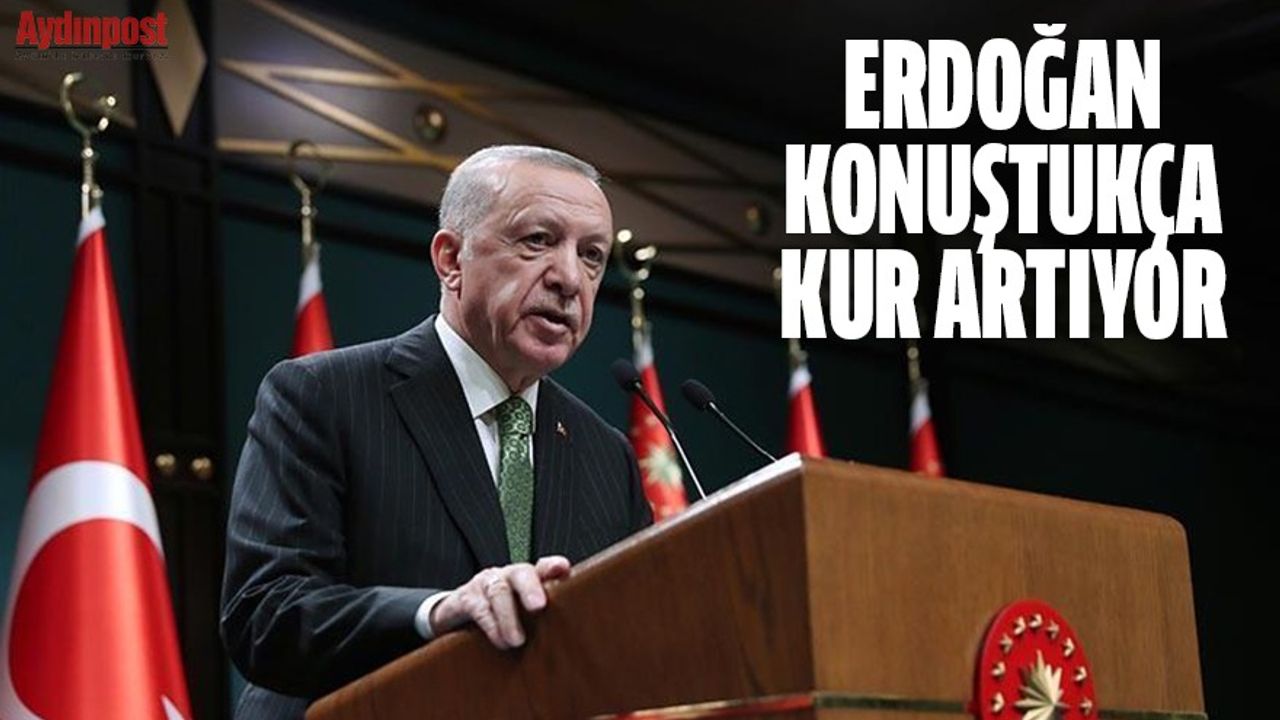 Cumhurbaşkanı Erdoğan konuştukça kur artıyor, zam yağıyor