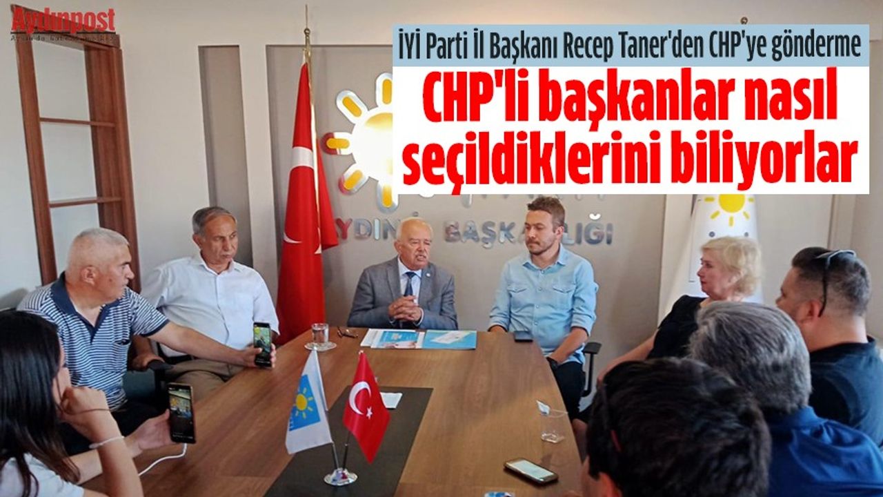 İYİ Parti İl Başkanı Recep Taner'den CHP'ye gönderme "CHP'li başkanlar nasıl seçildiklerini biliyorlar"
