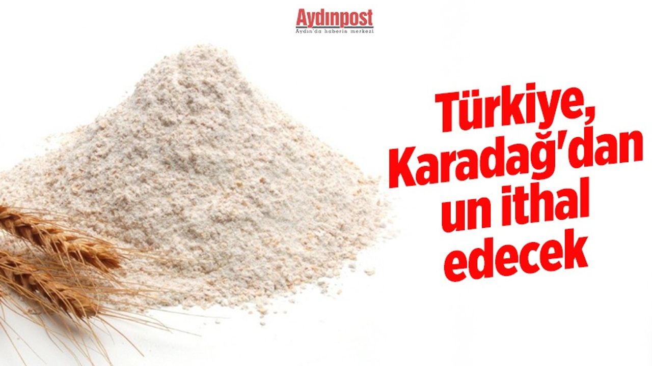 Türkiye, Karadağ'dan un ithal edilecek