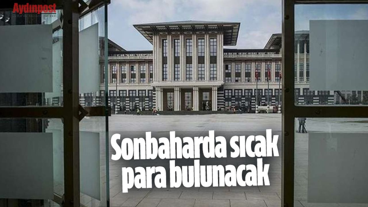 Ankara'da bu konuşuluyor: Sonbaharda sıcak para bulunacak