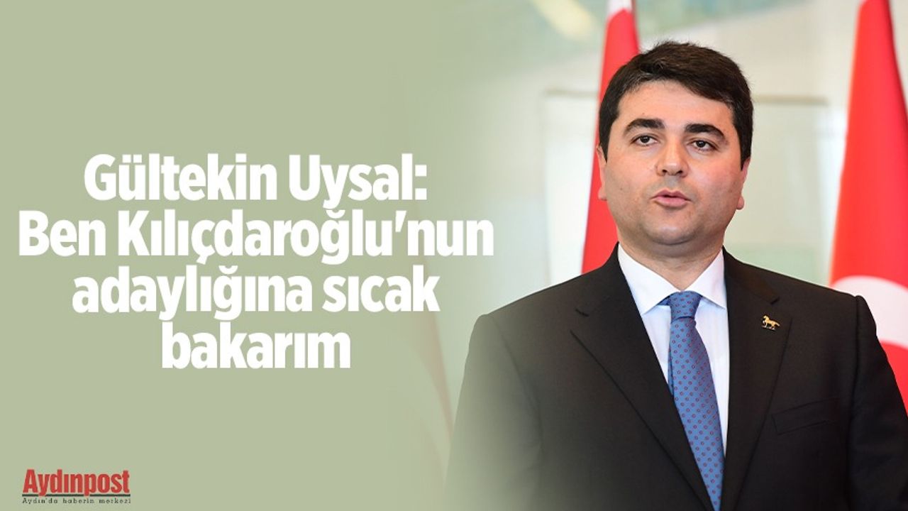 Gültekin Uysal, "Ben Kılıçdaroğlu'nun adaylığına sıcak bakarım. Bu konuda gerekli desteği biz de sunarız."