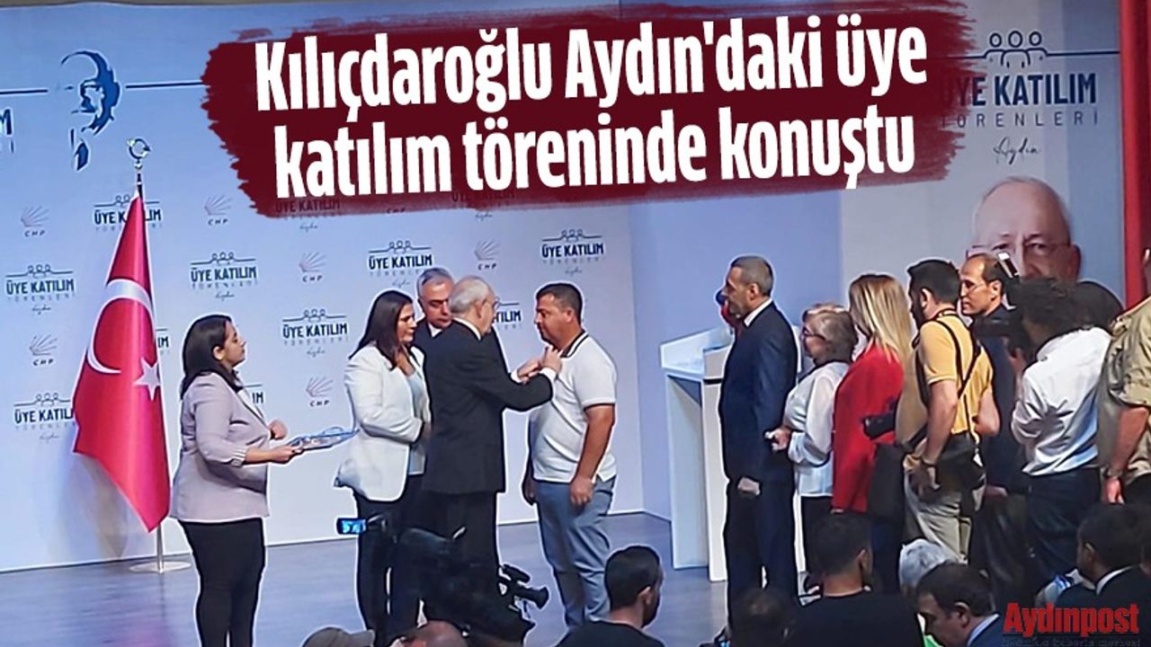 Kılıçdaroğlu Aydın'daki üye katılım töreninde konuştu