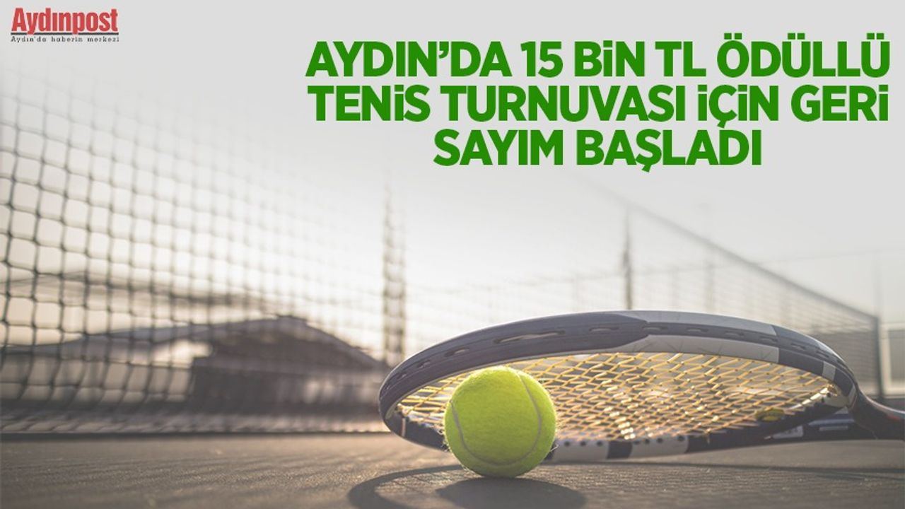 Aydın’da 15 bin TL ödüllü tenis turnuvası için geri sayım başladı