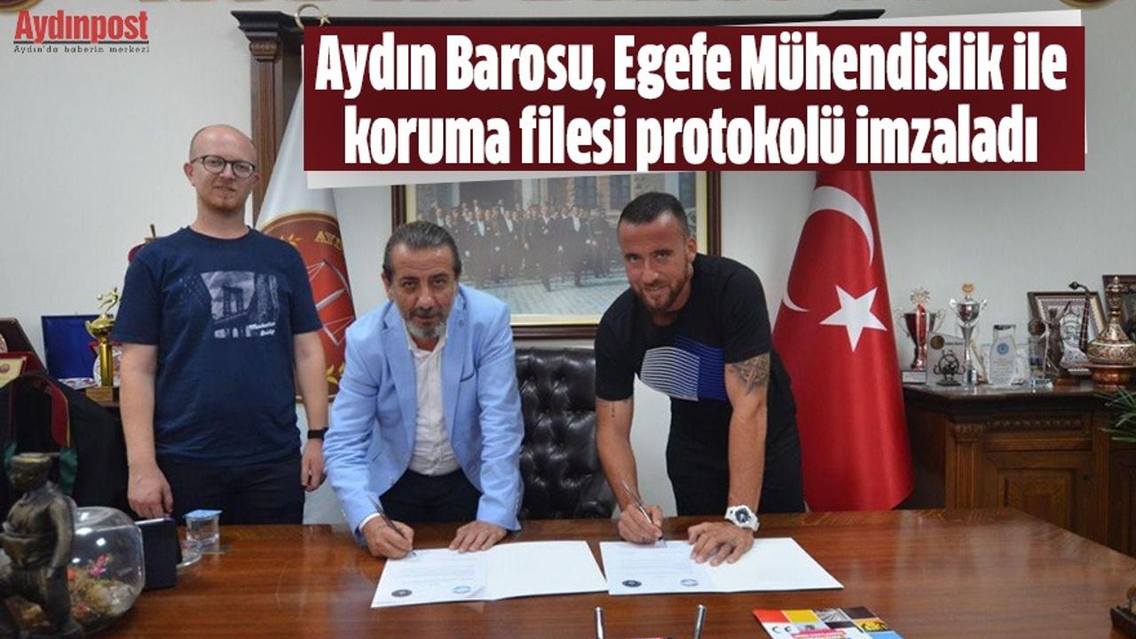 Aydın Barosu, Egefe Mühendislik ile koruma filesi protokolü imzaladı
