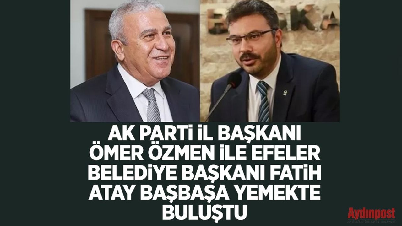 Aydın siyasetini karıştıracak iddia: AK Parti İl Başkanı Ömer Özmen ile CHP'li Fatih Atay başbaşa yemekte buluştu