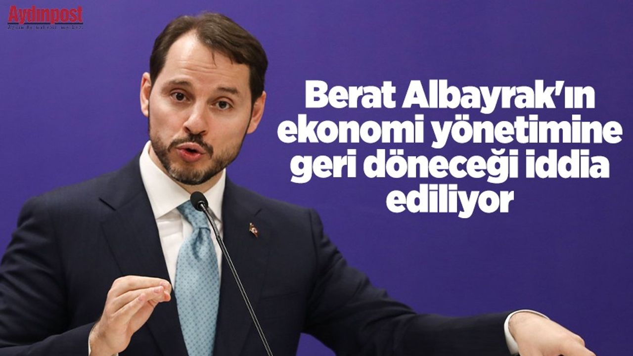 Berat Albayrak'ın ekonomi yönetimine geri döneceği iddia ediliyor