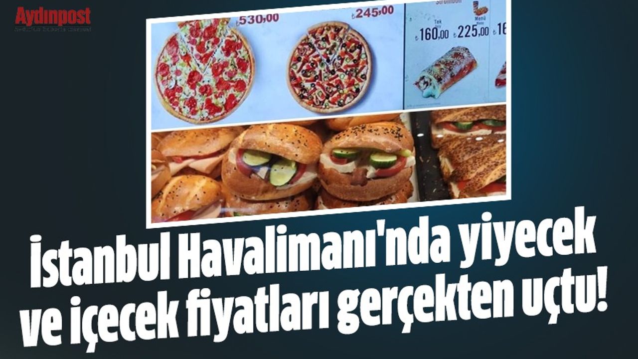 İstanbul Havalimanı'nda yiyecek ve içecek fiyatları resmen uçtu