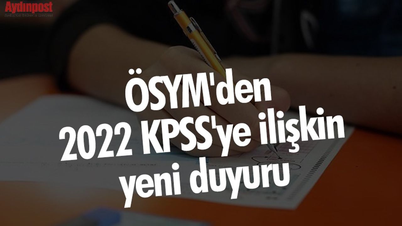 ÖSYM'den 2022 KPSS'ye ilişkin yeni duyuru