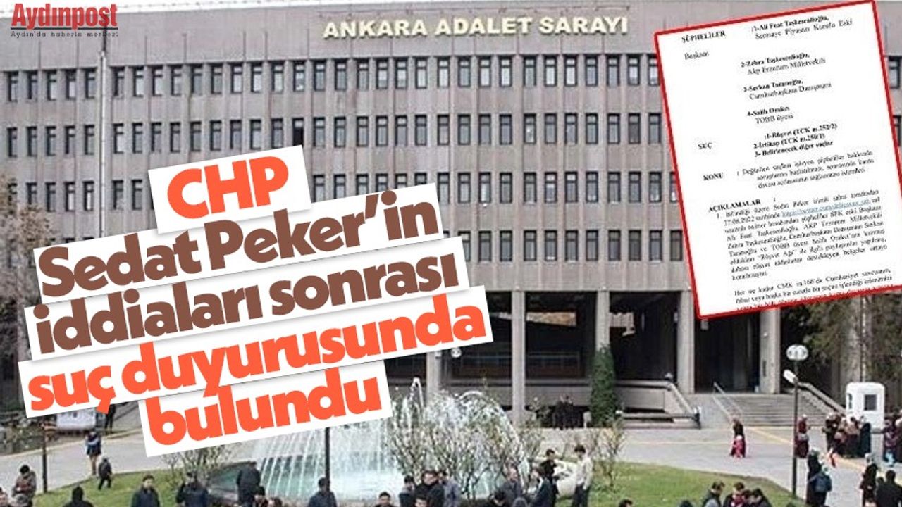 CHP, Sedat Peker’in iddiaları sonrası suç duyurusunda bulundu