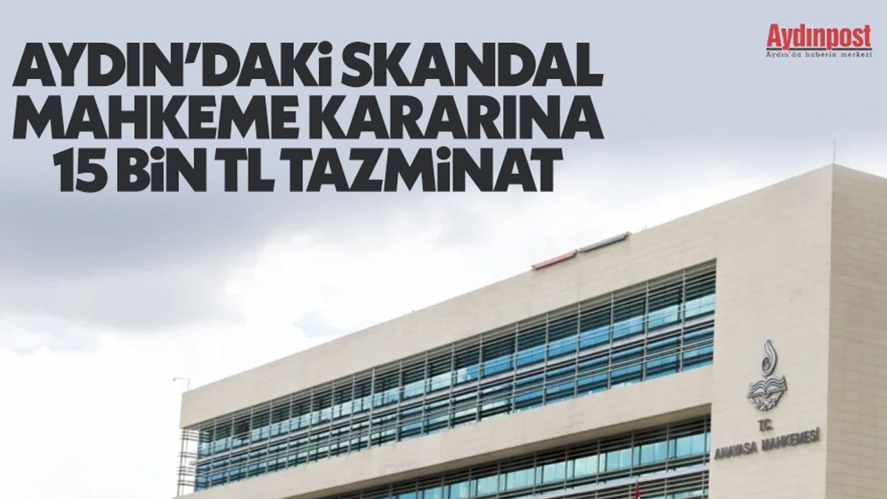 Aydın'daki skandal mahkeme kararına 15 bin TL tazminat kararı