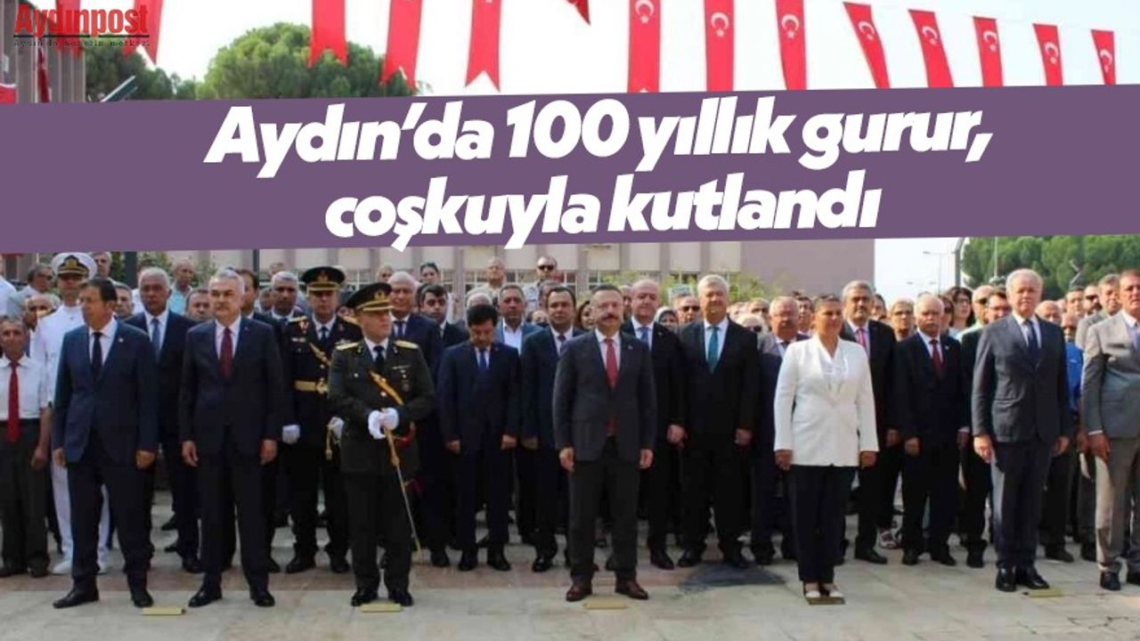 Aydın’da 100 yıllık gurur, coşkuyla kutlandı