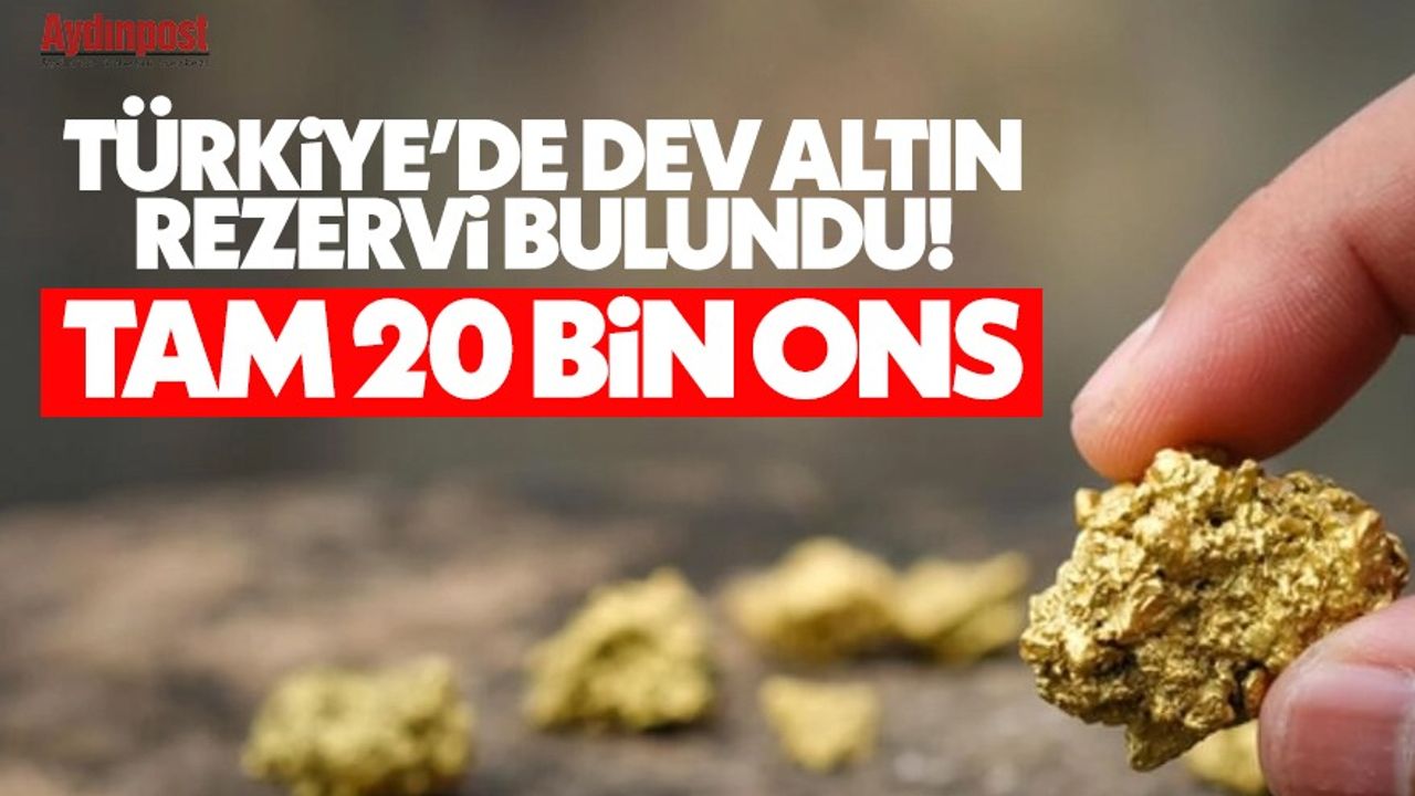 Türkiye'de dev altın rezervi bulundu! Tam 20 bin ons