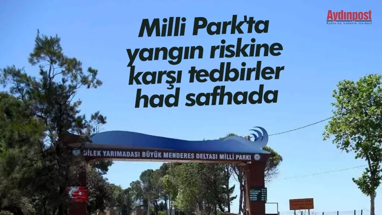 Milli Park'ta yangın riskine karşı tedbirler had safhada
