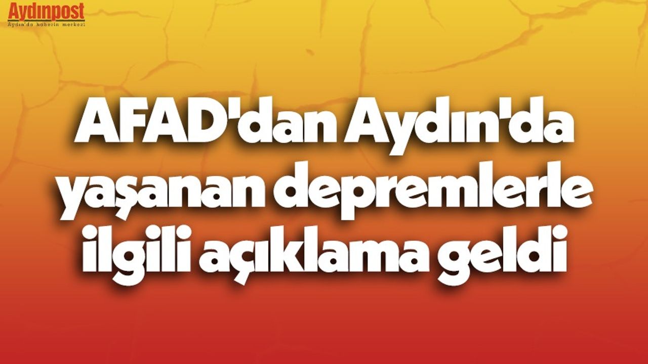 AFAD'dan Aydın'da yaşanan depremlerle ilgili açıklama geldi