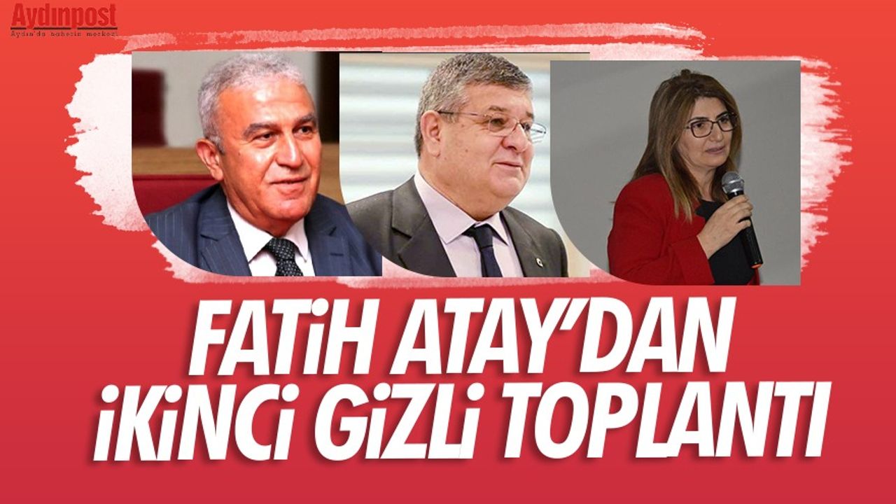 CHP'li Fatih Atay'ın AK Partili isimlerle yine gizlice buluştuğu ortaya çıktı