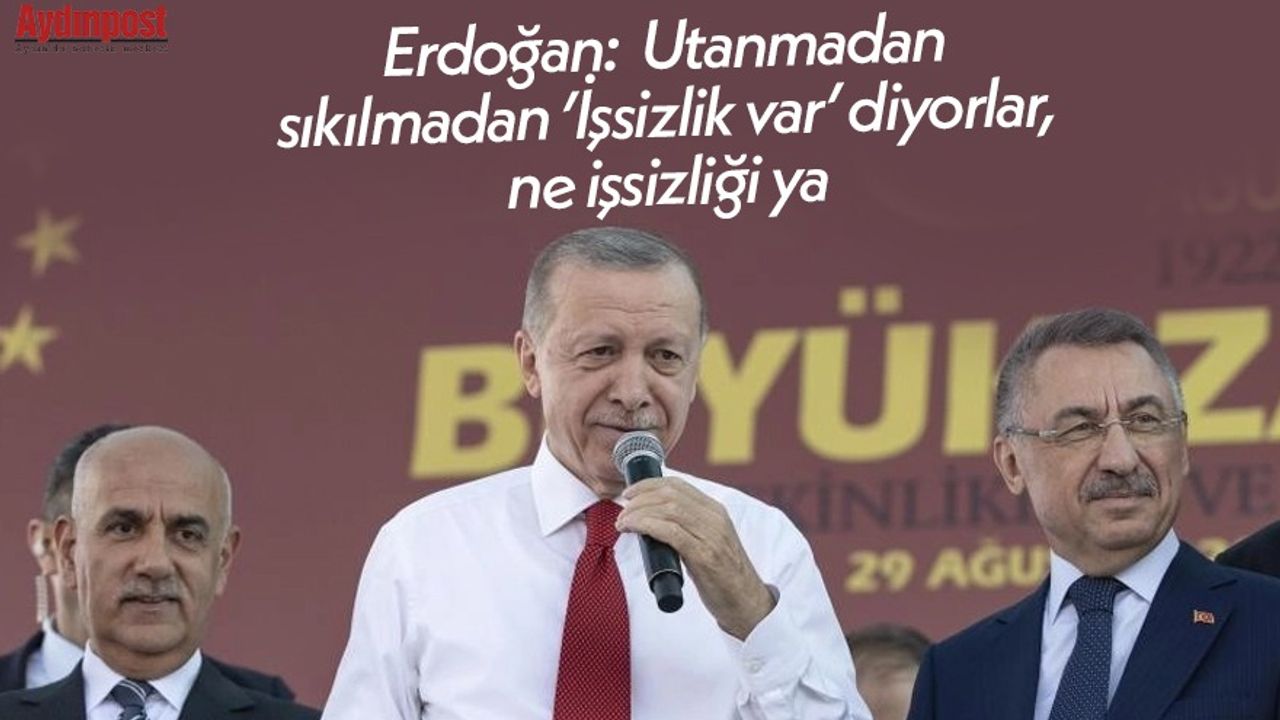 Erdoğan: "Utanmadan sıkılmadan ’İşsizlik var’ diyorlar, ne işsizliği ya"