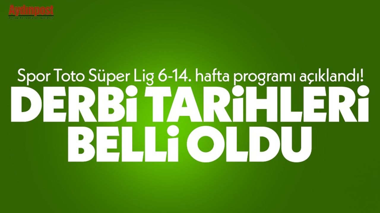 Son dakika: Spor Toto Süper Lig 6-14. hafta programı açıklandı! Derbi tarihleri belli oldu