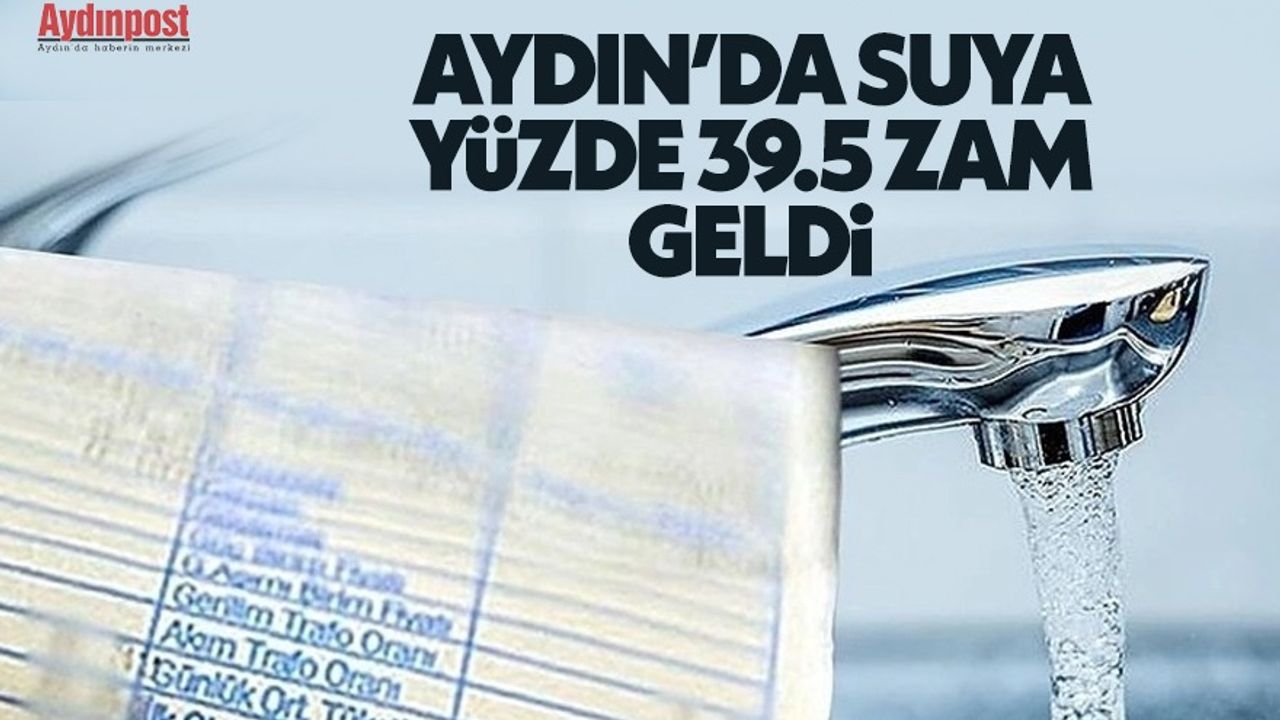 Aydın'da suya yüzde 39.5 zam geldi