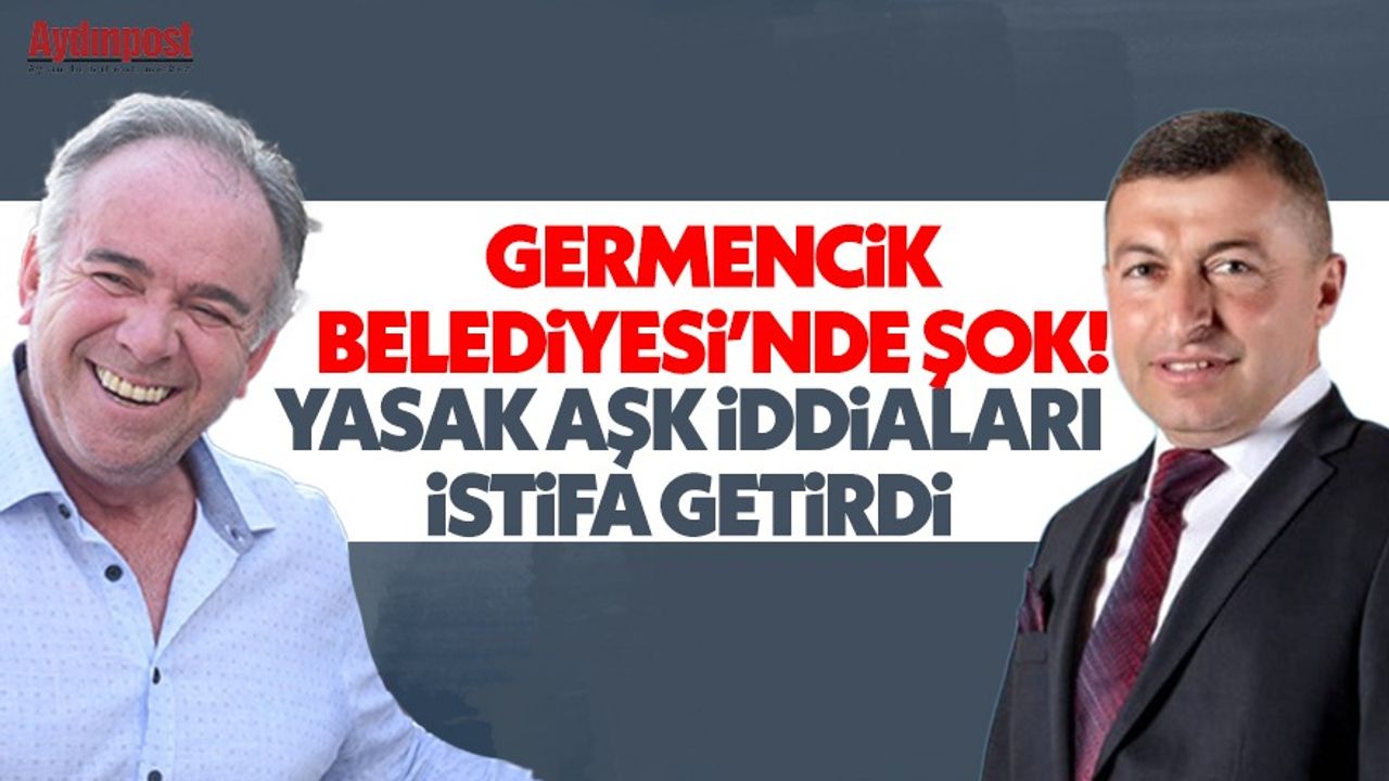 Germencik Belediyesi'nde şok! Yasak aşk iddiaları ayyuka çıkan Aydın Bircan istifa etti