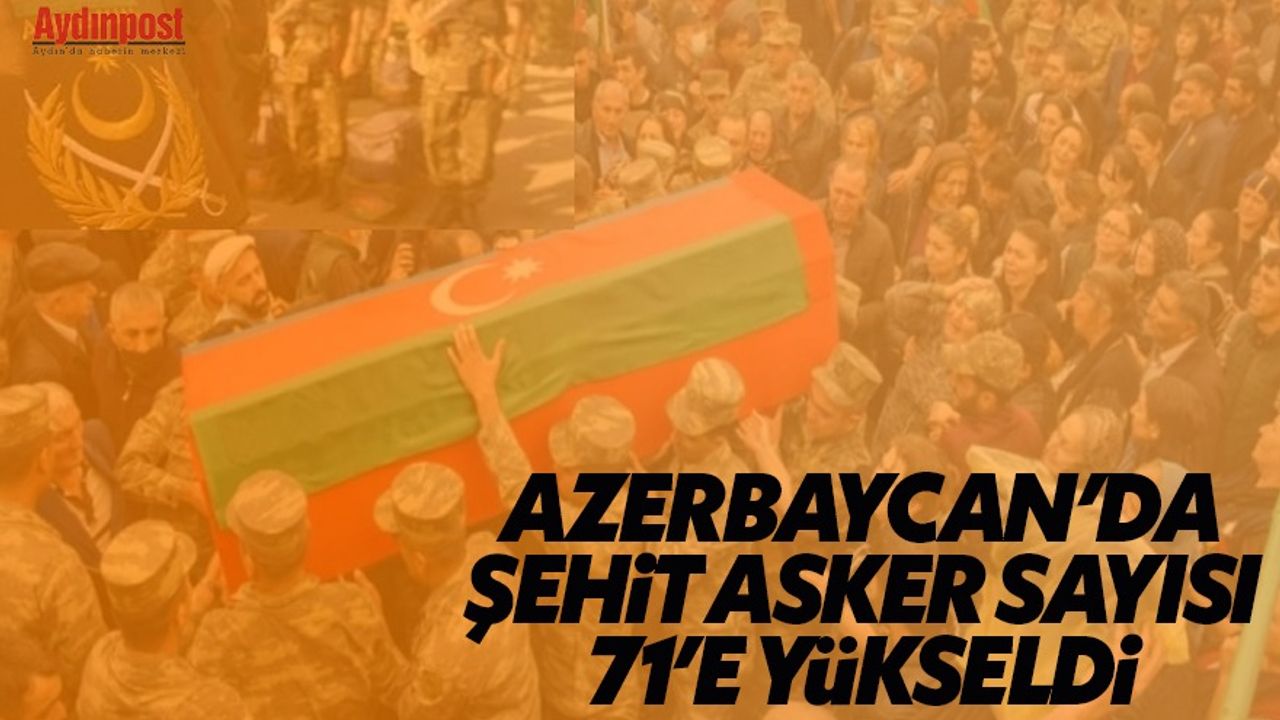 Azerbaycan'da şehit asker sayısı 71’e yükseldi