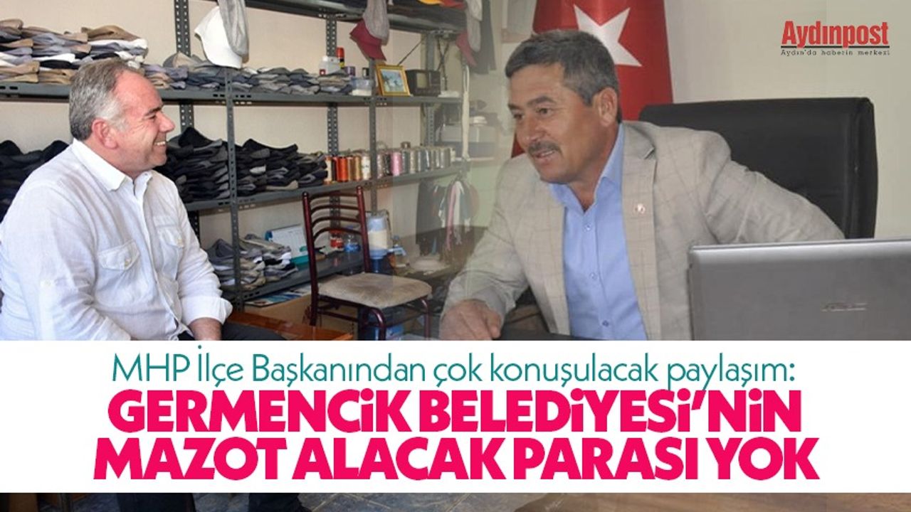 MHP İlçe Başkanından çok konuşulacak paylaşım: "Germencik Belediyesi'nin mazot alacak parası yok"