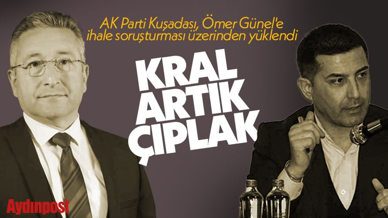 AK Parti Kuşadası, Ömer Günel'e ihale soruşturması üzerinden yüklendi: Kral artık çıplak