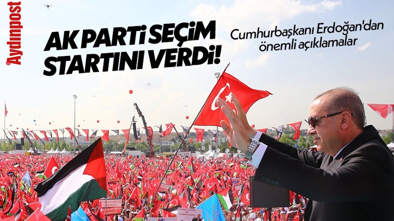 AK Parti seçim startını verdi! Cumhurbaşkanı Erdoğan'dan önemli açıklamalar