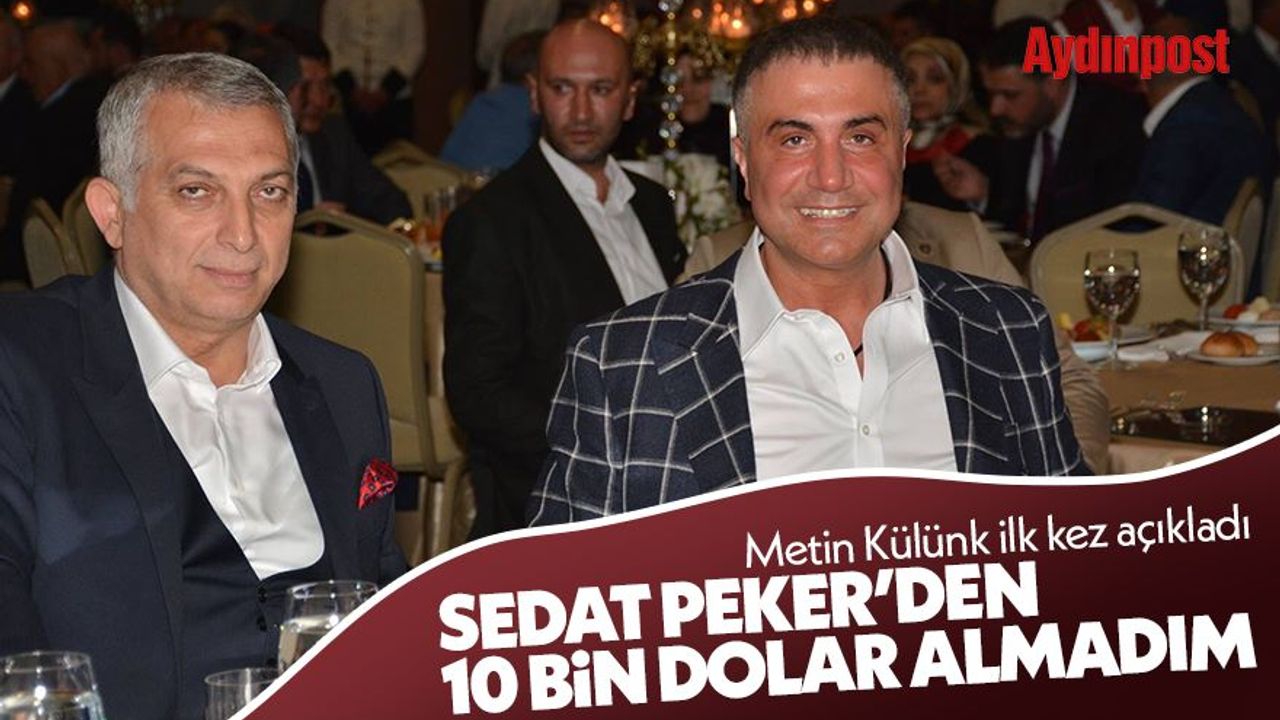 Metin Külünk ilk kez açıkladı: Sedat Peker'den 10 bin dolar almadım