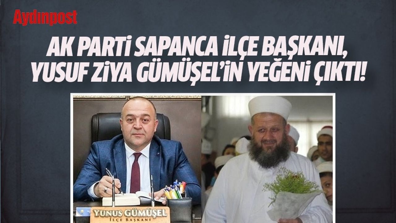 AK Parti Sapanca İlçe Başkanı, Yusuf Ziya Gümüşel’in yeğeni çıktı