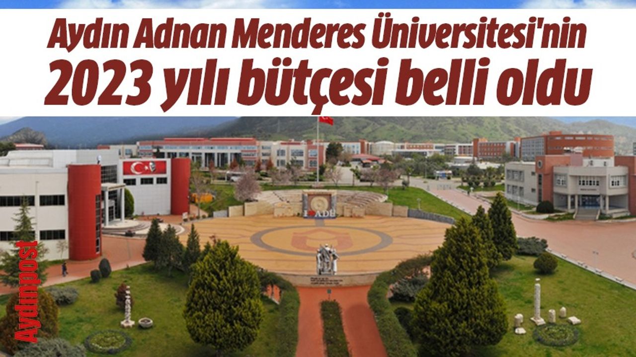Aydın Adnan Menderes Üniversitesi'nin 2023 yılı bütçesi belli oldu